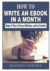 How to Write an eBook in a Month - Norfolk Beautrice