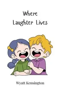 Where Laughter Lives - Wyatt Kensington