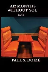 A12 Months Without You - Paul S. Doizé