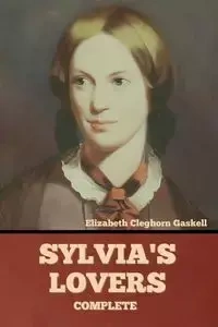 Sylvia's Lovers - Complete - Elizabeth Gaskell Cleghorn