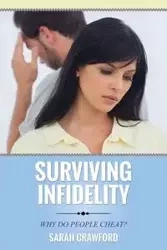 Surviving Infidelity Why Do People Cheat? - Sarah Crawford