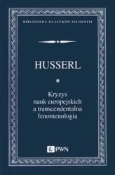 Kryzys nauk europejskich a transcendentalna... - Edmund Husserl