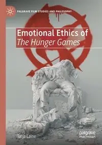 Emotional Ethics of The Hunger Games - Laine Tarja