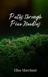 Paths through Pine Needles - Elias Marchant