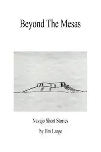 Beyond the Mesas - Jim Largo
