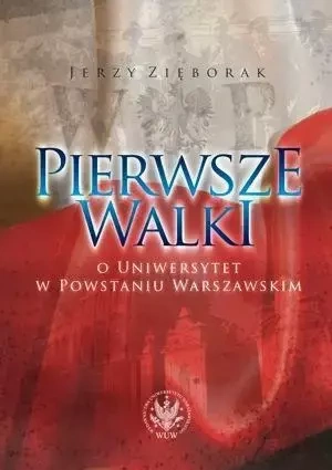 Pierwsze walki o Uniwersytet w Powstaniu Warszawskim - Jerzy Zięborak