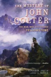 The Mystery of John Colter - Ronald M. Anglin