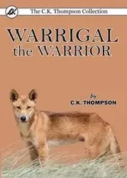 Warrigal the Warrior - Thompson C.K.