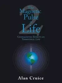 The Magnetic Pulse of Life - Alan Cruice