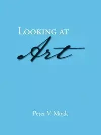Looking at Art - Peter V. Moak