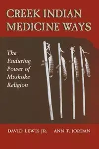Creek Indian Medicine Ways - Lewis David Jr