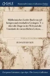 Mildheimisches Lieder-Buch von 518 lustigen und ernsthaften Gesängen. T. 1 - Rudolph Becker