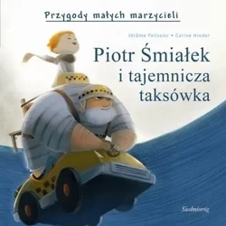 Przygody małych marzycieli. Piotr Śmiałek... - Jerome Pelissier, Carine Hinder