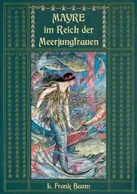 Mayre im Reich der Meerjungfrauen - Frank Baum L.