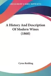 A History And Description Of Modern Wines (1860) - Cyrus Redding