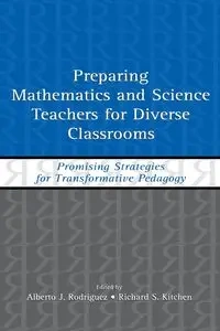 Preparing Mathematics and Science Teachers for Diverse Classrooms - Rodriguez Alberto J.