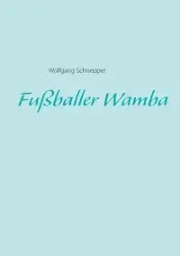 Fußballer Wamba - Schnepper Wolfgang