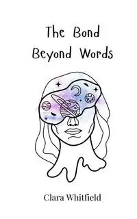 The Bond Beyond Words - Clara Whitfield