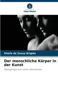 Der menschliche Körper in der Kunst - Sheila de Souza Brigido