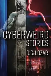 CyberWeird Stories - Lozar D.C.