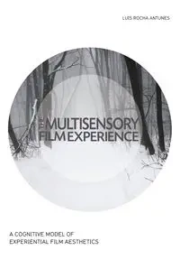 The Multisensory Film Experience - Luis Antunes Rocha