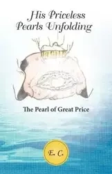 His Priceless Pearls Unfolding - E. C.