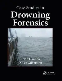 Case Studies in Drowning Forensics - Kevin Gannon
