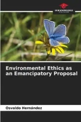 Environmental Ethics as an Emancipatory Proposal - Osvaldo Hernández
