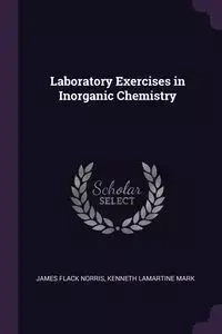 Laboratory Exercises in Inorganic Chemistry - Norris James Flack