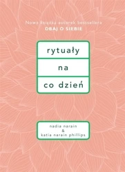 Rytuały na co dzień - Nadia Narain, Katia Narain-Phillips
