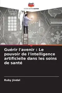 Guérir l'avenir - Ruby Jindal