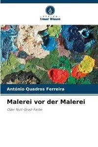Malerei vor der Malerei - António Quadros Ferreira