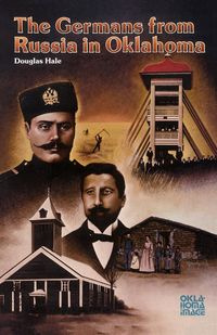 The Germans from Russia in Oklahoma - Douglas Hale