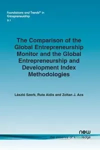 The Comparison of the Global Entrepreneurship Monitor and the Global Entrepreneurship and Development Index Methodologies - Szerb Laszlo