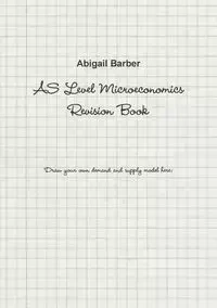 AS Level Microeconomics Revision Book - Abigail Barber