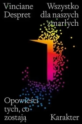 Wszystko dla naszych zmarłych - Vinciane Despret