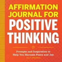 Affirmation Journal for Positive Thinking - Kelly Swanson