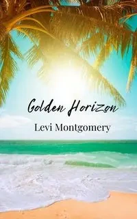 Golden Horizon - Levi Montgomery