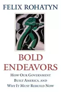Bold Endeavors - Felix G. Rohatyn