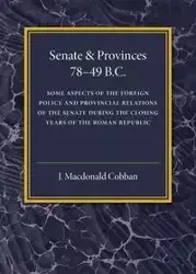 Senate and Provinces 78-49 B.C - Cobban J. Macdonald