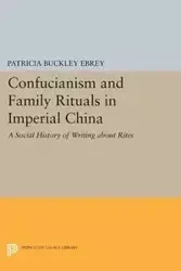 Confucianism and Family Rituals in Imperial China - Patricia Ebrey Buckley