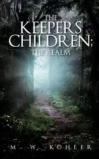 The Keepers Children; The Realm - Kohler M. W.