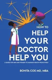 How to Help Your Doctor Help You - Bonita Coe MD