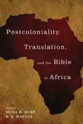 Postcoloniality, Translation, and the Bible in Africa - Dube Musa W.