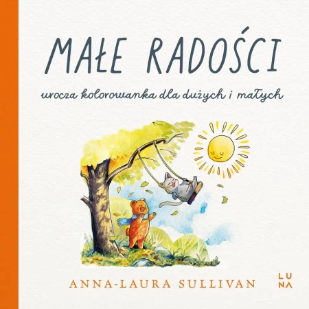Małe radości - Sullivan Anna-Laura