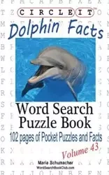 Circle It, Dolphin Facts, Word Search, Puzzle Book - Lowry Global Media LLC