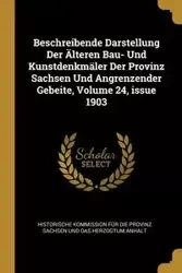 Beschreibende Darstellung Der Älteren Bau- Und Kunstdenkmäler Der Provinz Sachsen Und Angrenzender Gebeite, Volume 24, issue 1903 - Historische Kommission Für Die Provinz