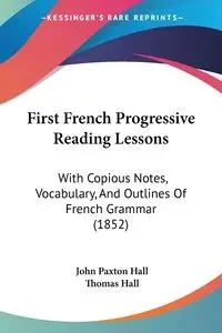 First French Progressive Reading Lessons - Hall John Paxton