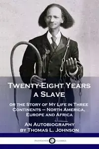 Twenty-Eight Years a Slave - Johnson Thomas L.