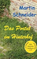 Das Portal im Hinterhof - Martin Schneider